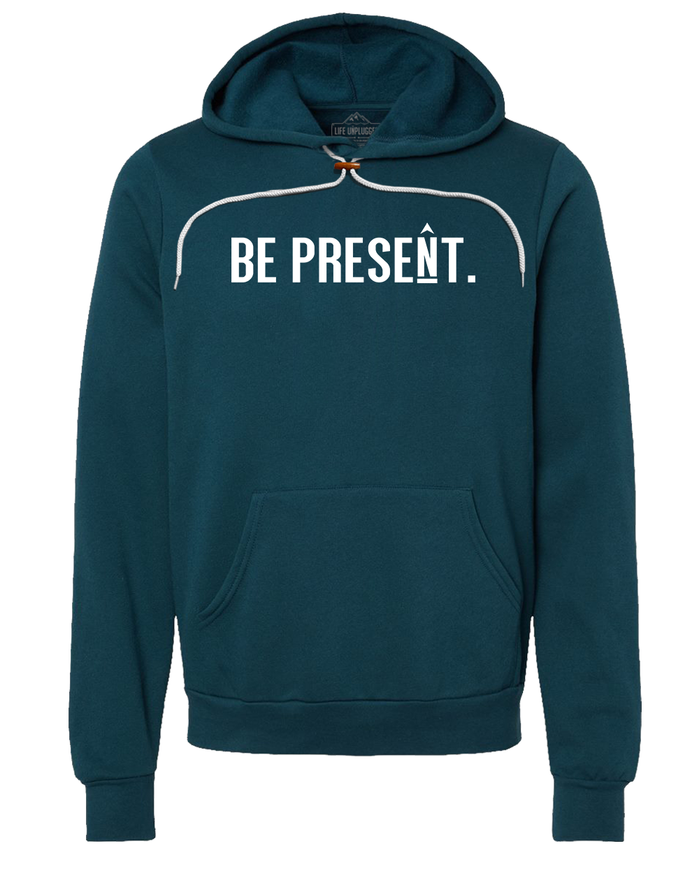 BE PRESENT. Full Chest Premium Super Soft Hooded Sweatshirt