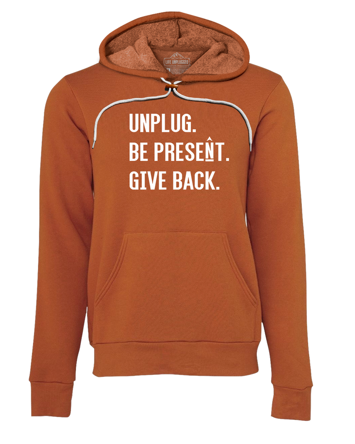 UNPLUG. BE PRESENT. GIVE BACK. Super Soft Hoodie