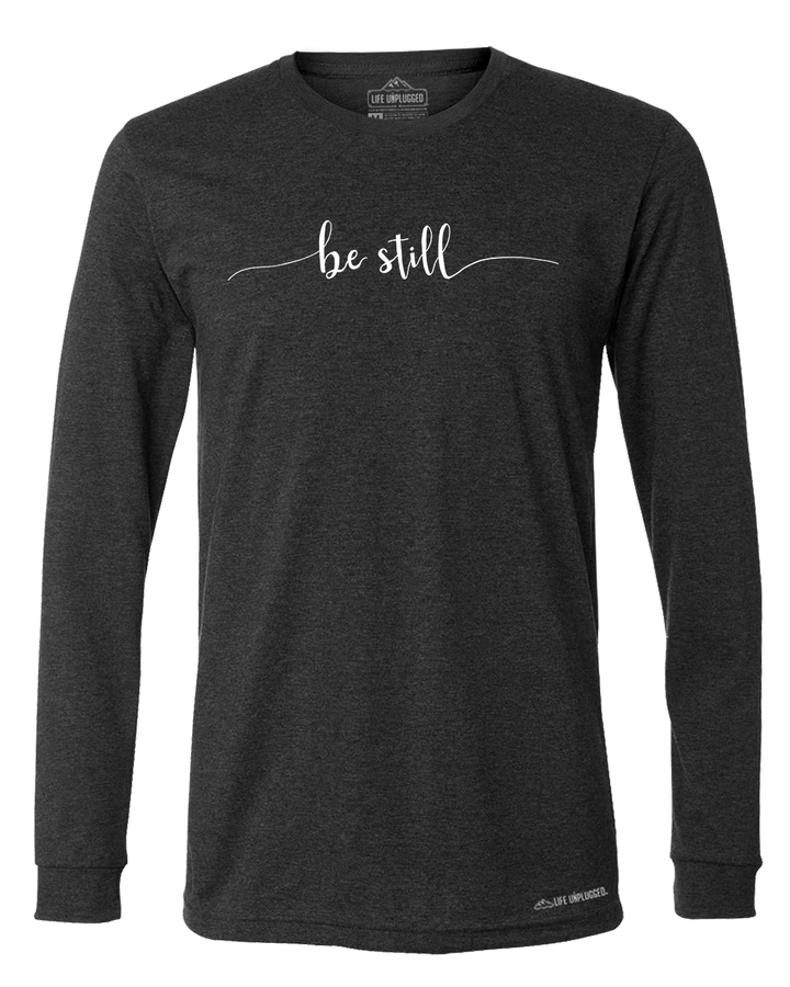 Be Still Long Sleeve T-Shirt