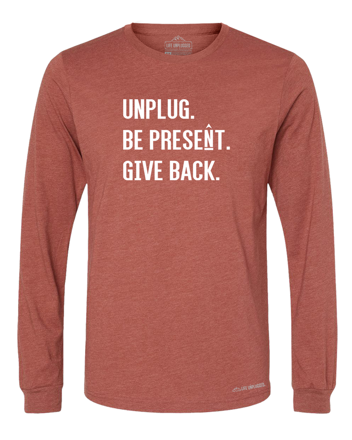 UNPLUG. BE PRESENT. GIVE BACK. Premium Polyblend Long Sleeve T-Shirt