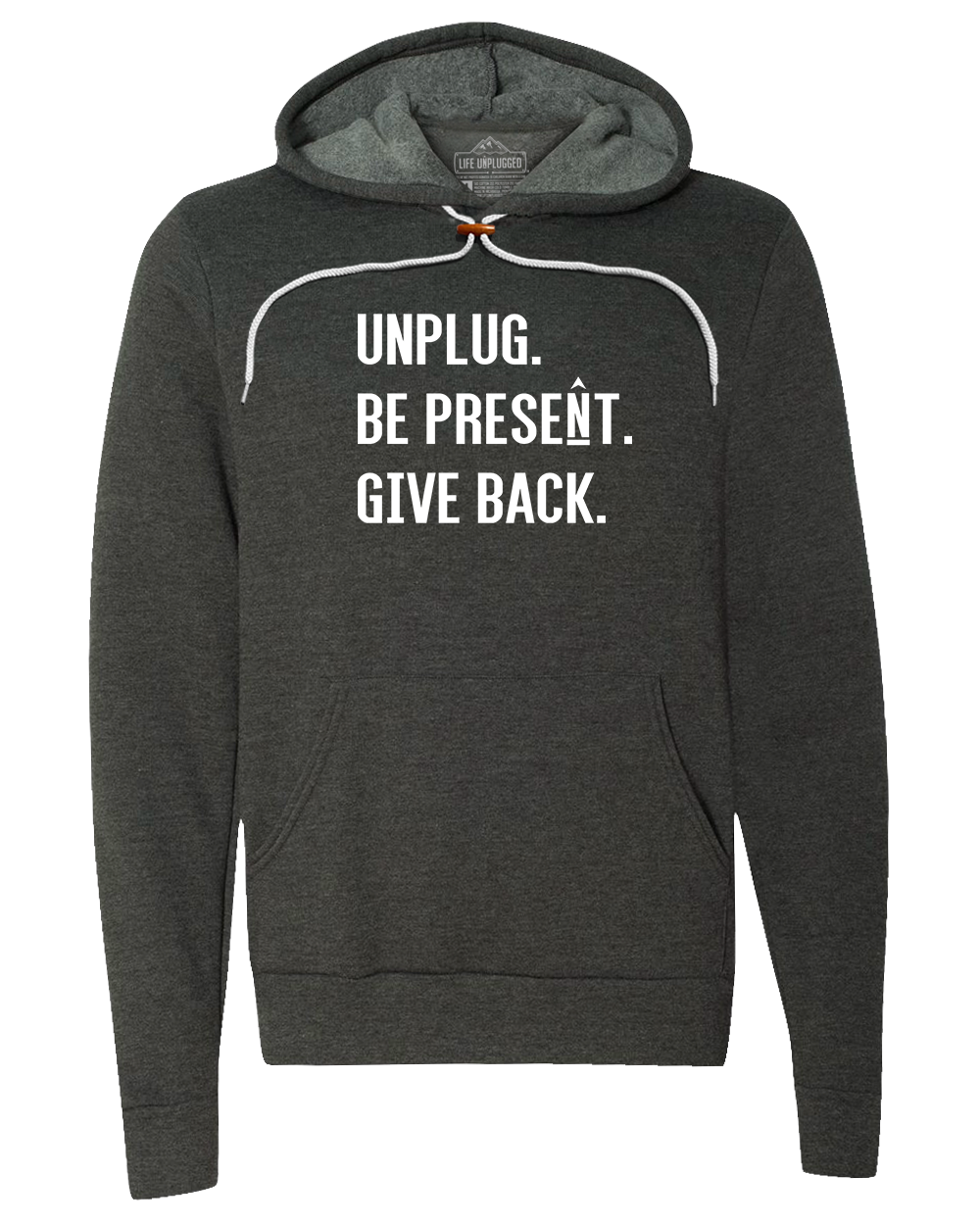 UNPLUG. BE PRESENT. GIVE BACK. Super Soft Hoodie