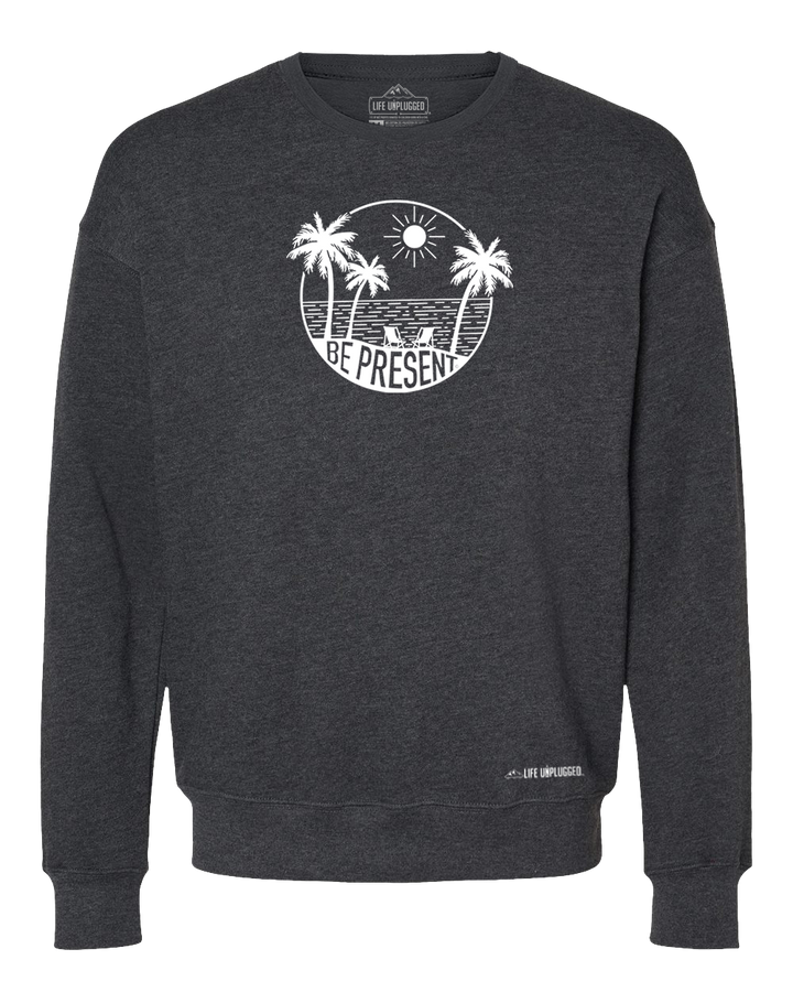 Be Present Beach Midweight Super Soft Crewneck Sweatshirt