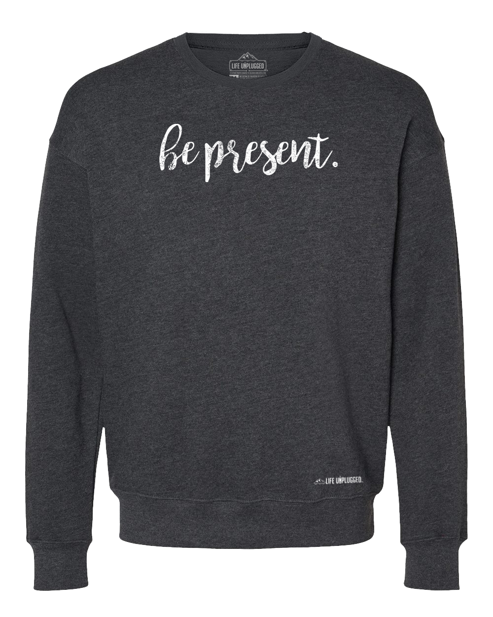 Be Present Cursive Midweight Super Soft Crewneck Sweatshirt