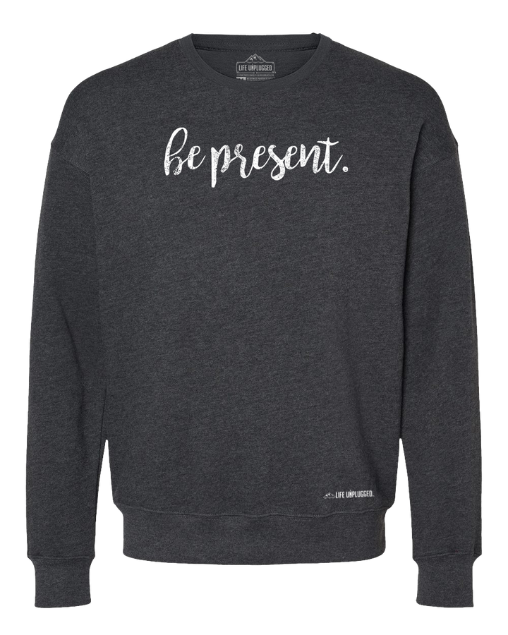 Be Present Cursive Midweight Super Soft Crewneck Sweatshirt