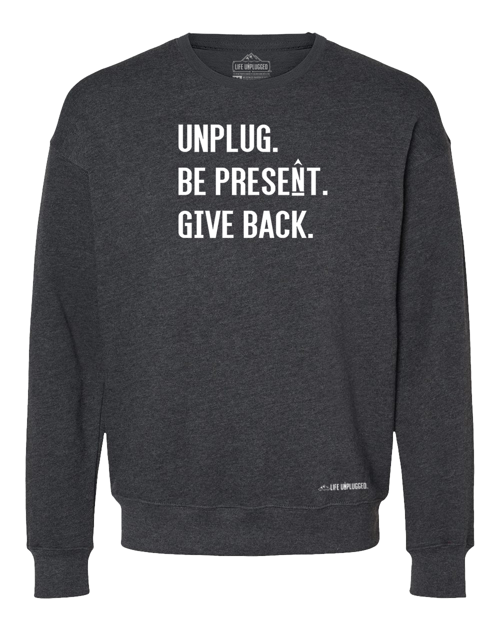 Unplug. Be Present. Give Back. Midweight Super Soft Crewneck Sweatshirt