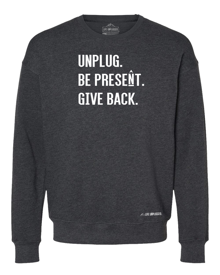 Unplug. Be Present. Give Back. Midweight Super Soft Crewneck Sweatshirt