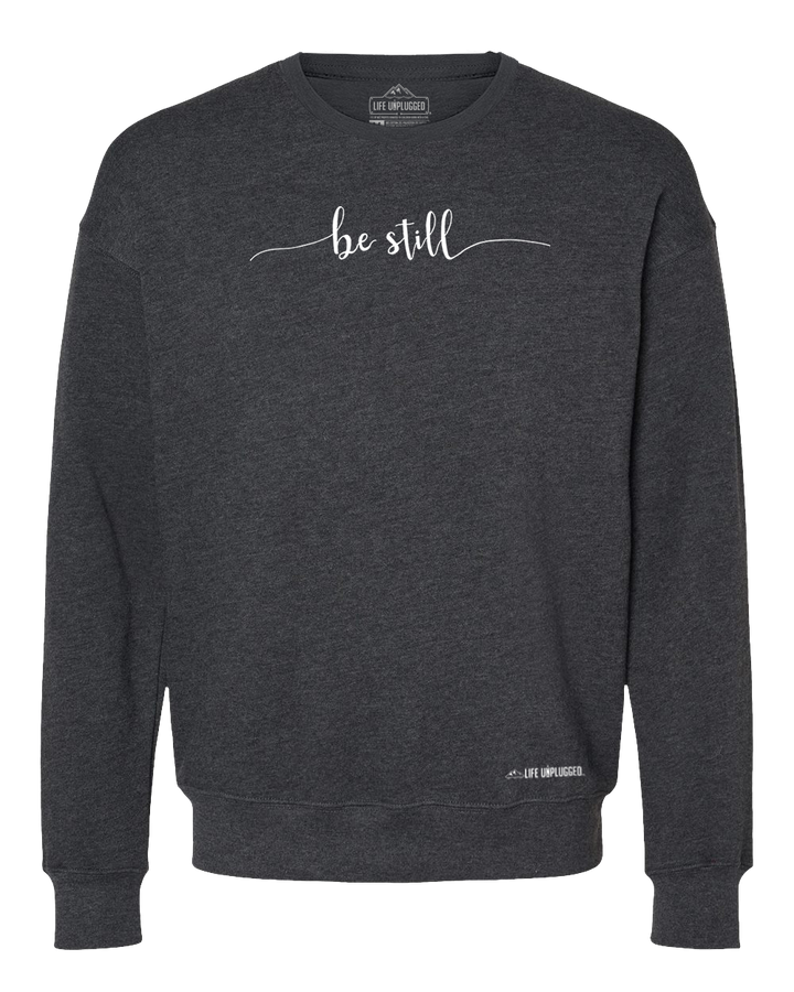 Be Still Midweight Super Soft Crewneck Sweatshirt