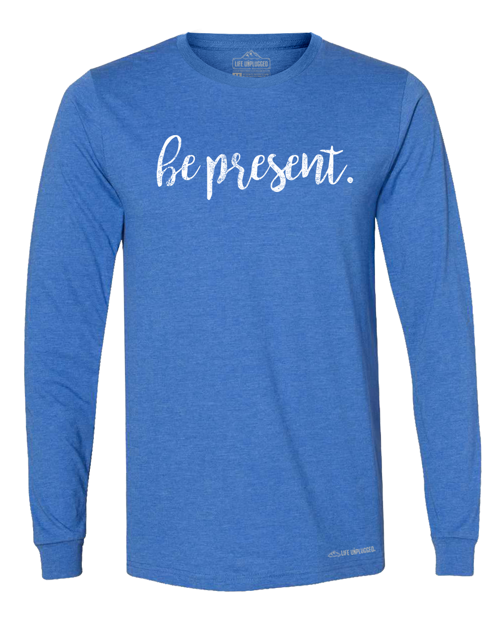 Be Present Cursive Long Sleeve T-Shirt