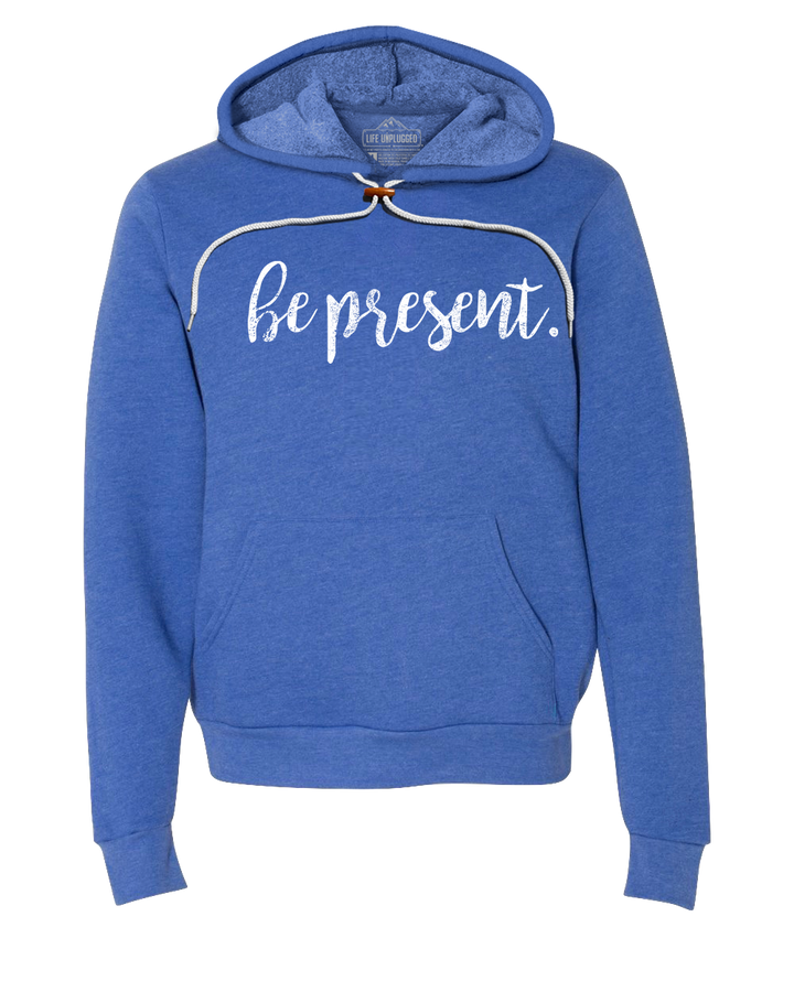 Be Present Cursive Super Soft Hoodie