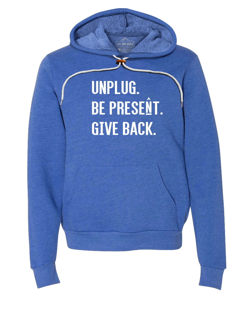 UNPLUG. BE PRESENT. GIVE BACK. Super Soft Hoodie