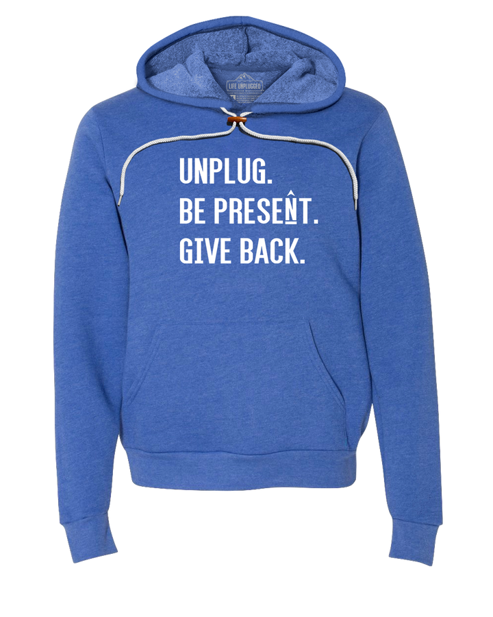 UNPLUG. BE PRESENT. GIVE BACK. Super Soft Hoodie