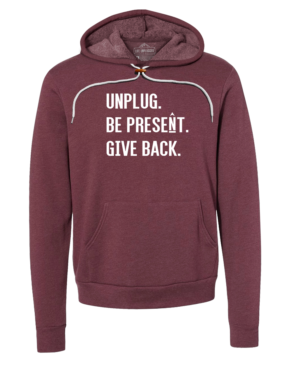 UNPLUG. BE PRESENT. GIVE BACK. Super Soft Hoodie