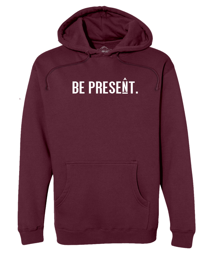 Be Present. Full Chest Heavyweight Hoodie