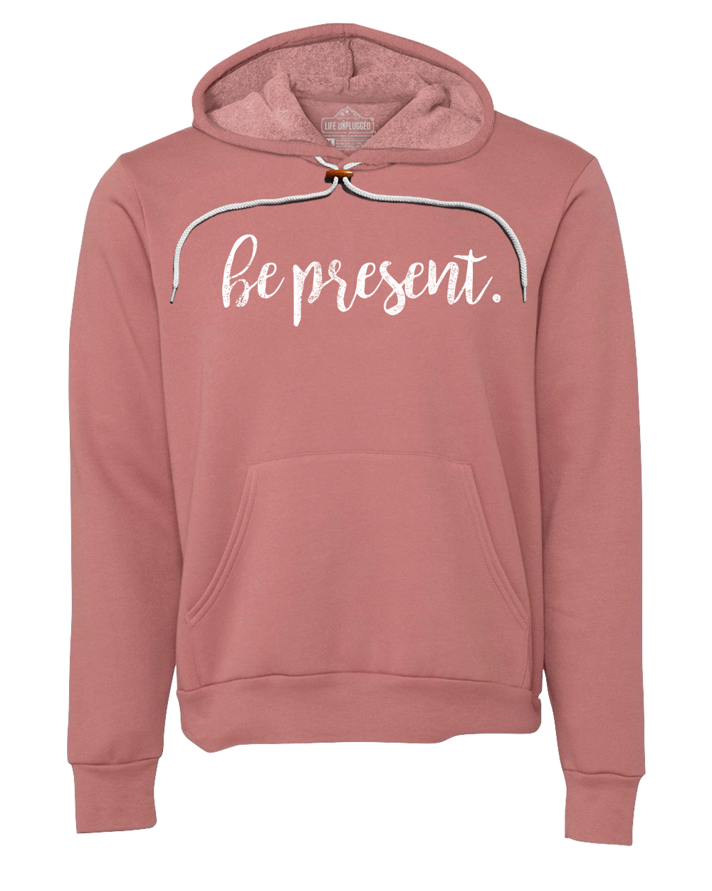 Be Present Cursive Premium Super Soft Hooded Sweatshirt Life