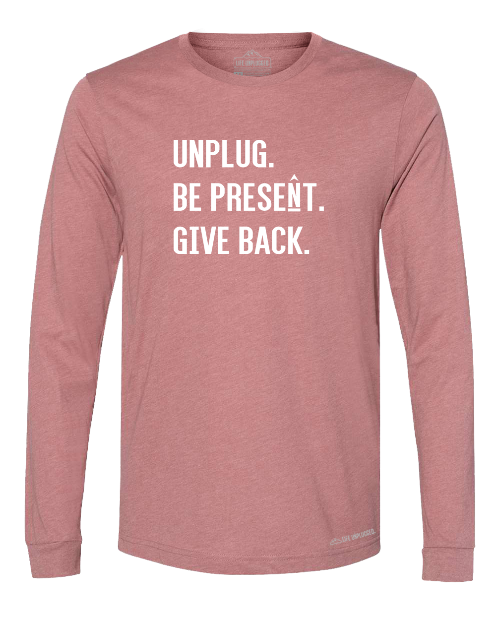 UNPLUG. BE PRESENT. GIVE BACK. Premium Polyblend Long Sleeve T-Shirt