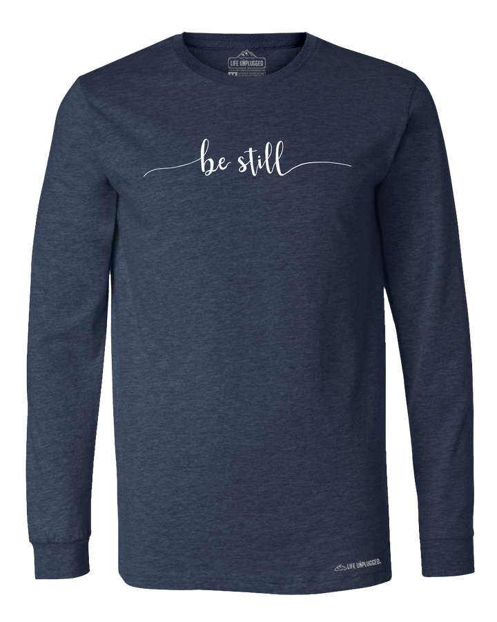 Be Still Long Sleeve T-Shirt