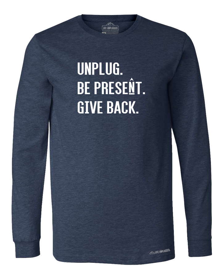 UNPLUG. BE PRESENT. GIVE BACK. Premium Polyblend Long Sleeve T-Shirt