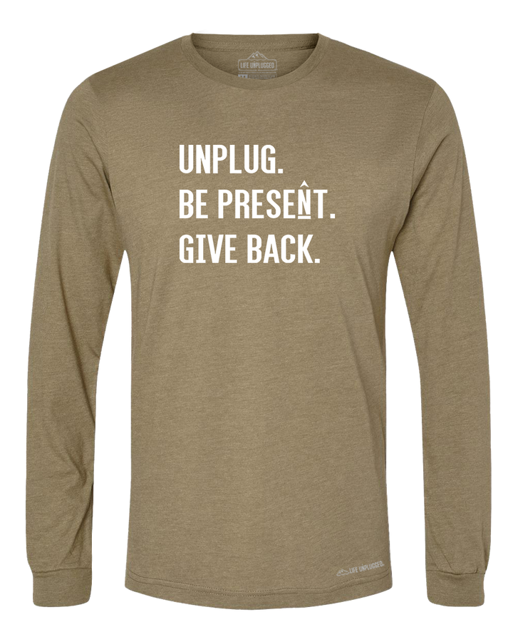 UNPLUG. BE PRESENT. GIVE BACK. Premium Polyblend Long Sleeve T-Shirt