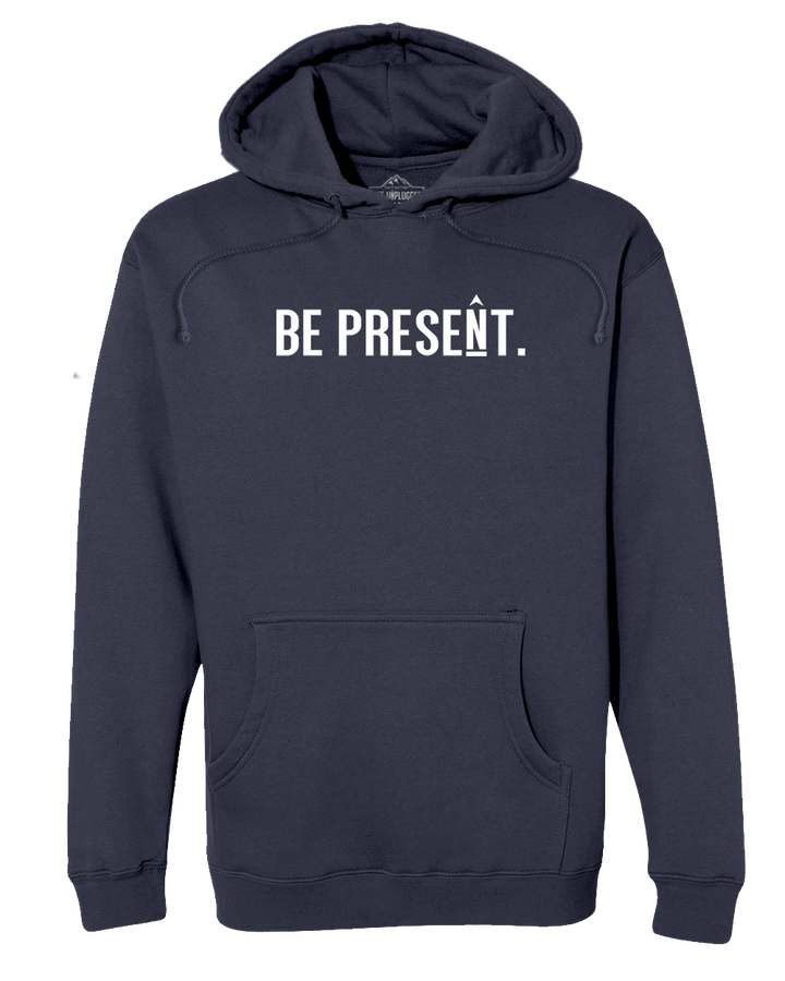 Be Present. Full Chest Heavyweight Hoodie