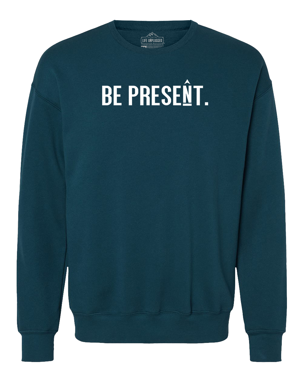 Be Present. Full Chest Midweight Super Soft Crewneck Sweatshirt