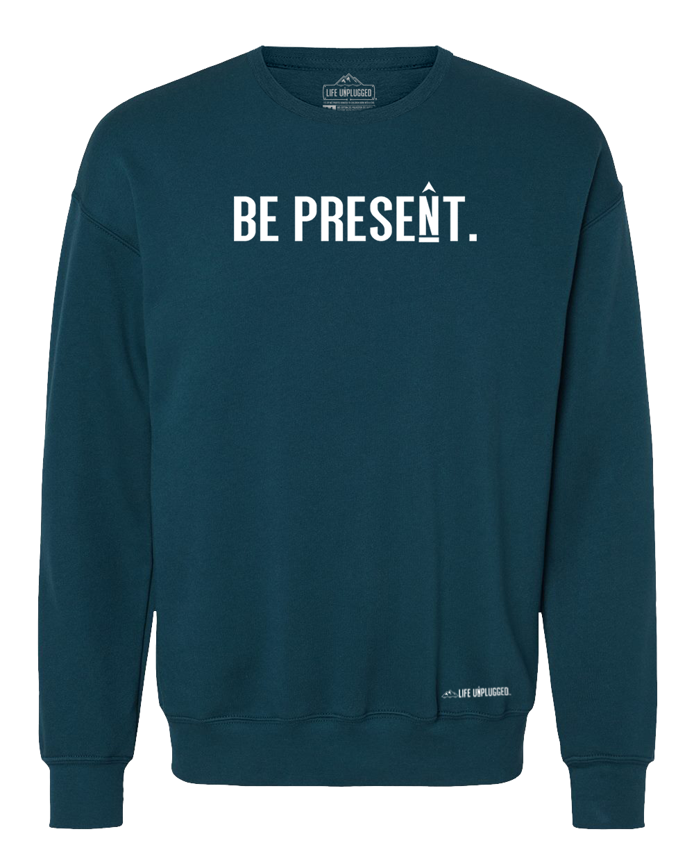 Be Present. Full Chest Midweight Super Soft Crewneck Sweatshirt