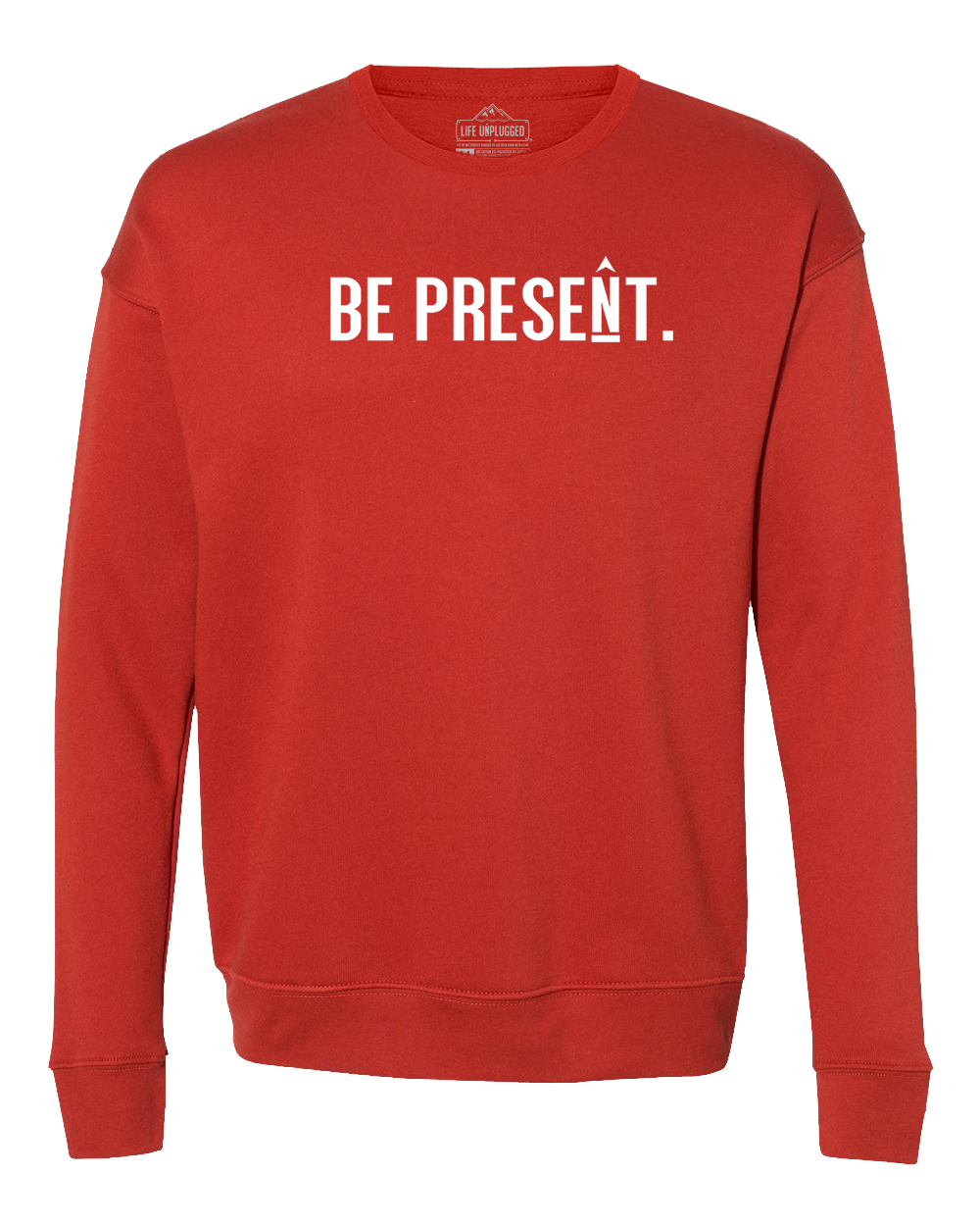 Be Present. Full Chest Midweight Super Soft Crewneck Sweatshirt