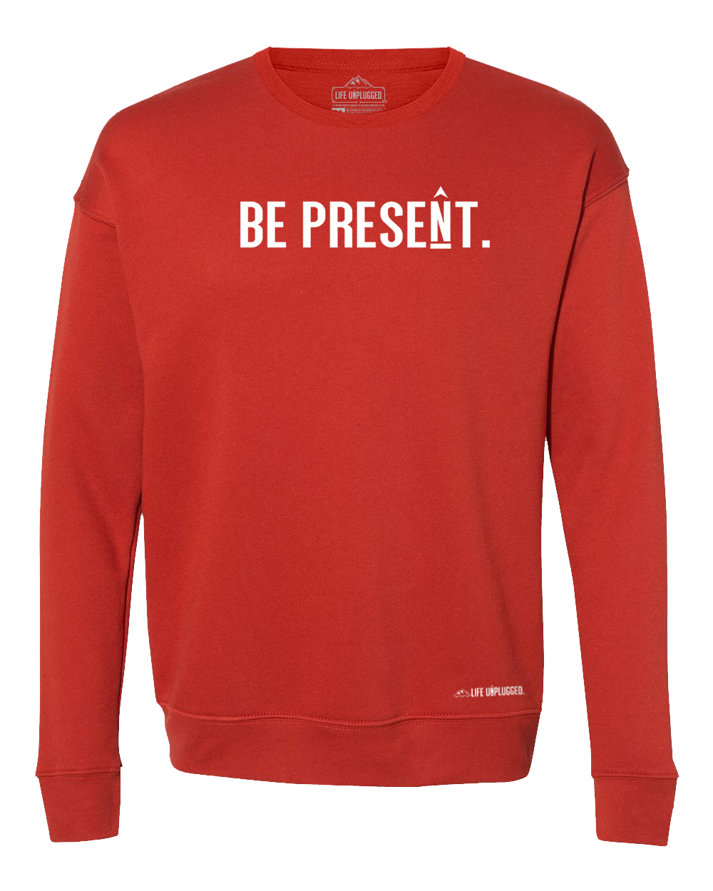 Be Present. Full Chest Midweight Super Soft Crewneck Sweatshirt