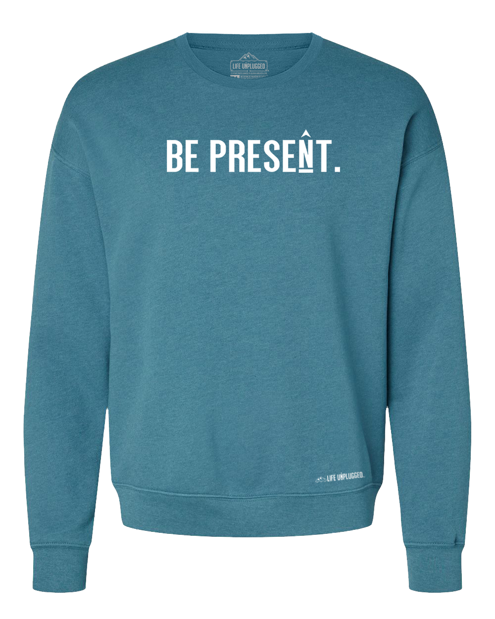 Be Present. Full Chest Midweight Super Soft Crewneck Sweatshirt