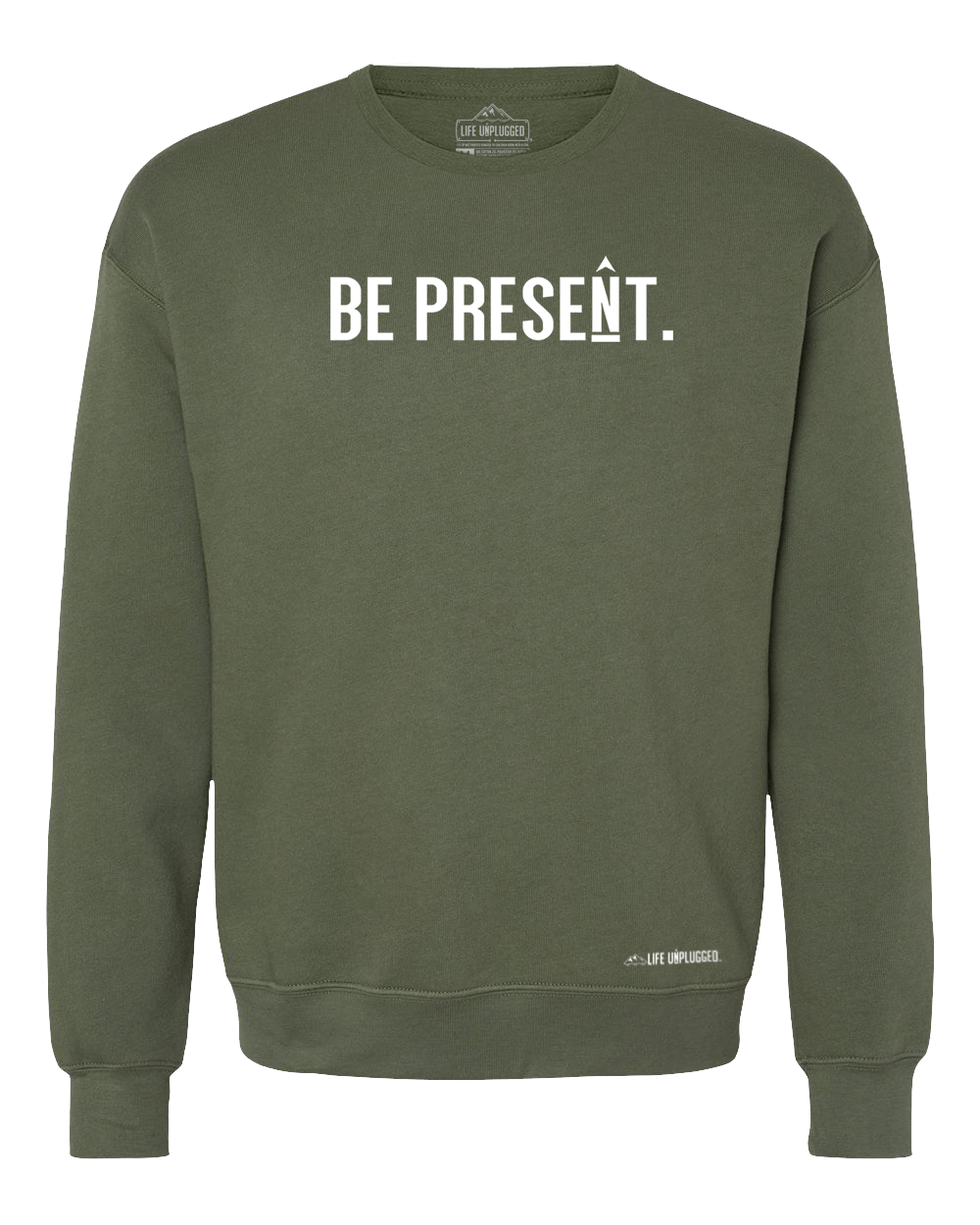 Be Present. Full Chest Midweight Super Soft Crewneck Sweatshirt